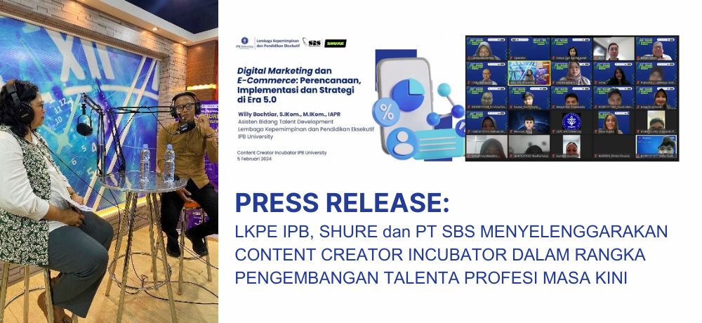 PRESS RELEASE: LKPE IPB, SHURE dan PT SBS MENYELENGGARAKAN CONTENT CREATOR INCUBATOR DALAM RANGKA PENGEMBANGAN TALENTA PROFESI MASA KINI