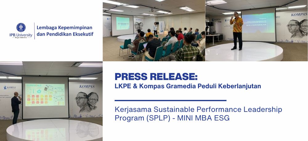 Press Release: LKPE & Kompas Gramedia peduli keberlanjutan dengan menyelenggarakan Kerjasama Sustainable Performance Leadership Program (SPLP) – MINI MBA ESG