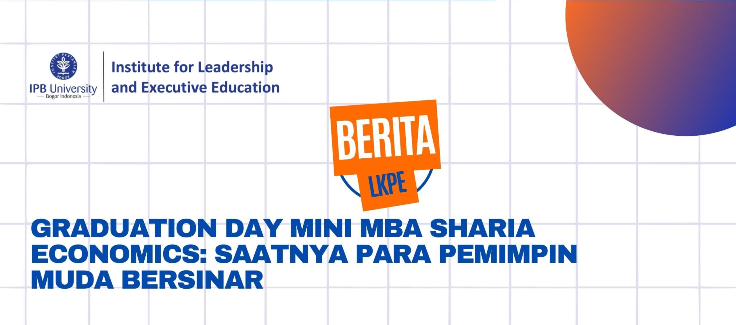 Graduation Day Mini MBA Sharia Economics: Saatnya Para Pemimpin Muda Bersinar